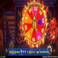 betano 777 rotiri gratuite